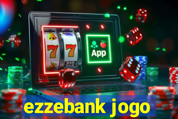 ezzebank jogo